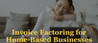 Invoice Factoring for Home-Based Businesses