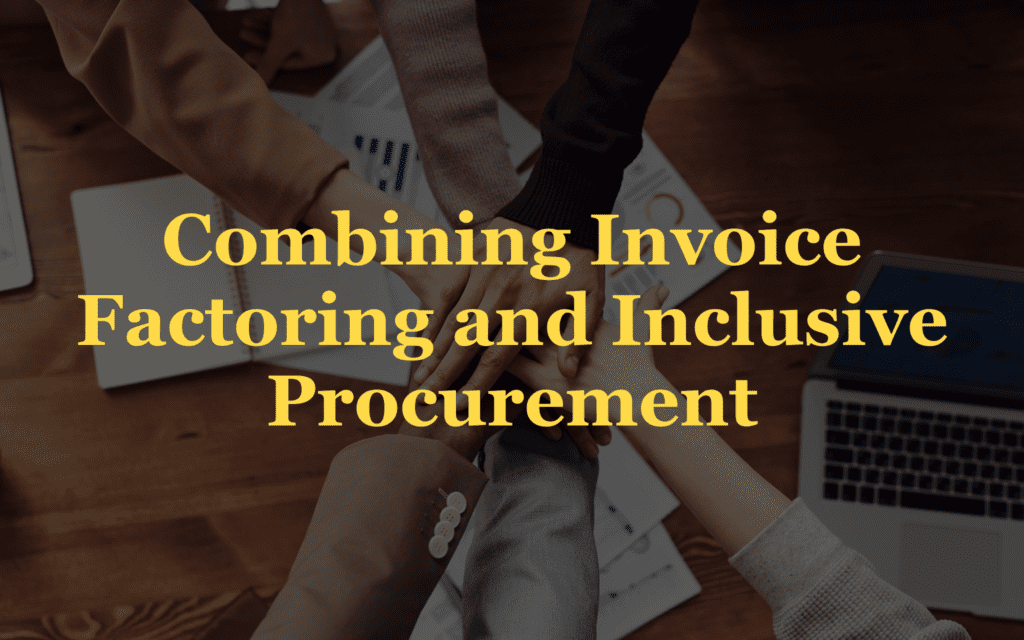 How Invoice Factoring Supports Inclusive Procurement - Bankers Factoring